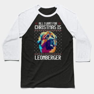 All I Want for Christmas is Leonberger - Christmas Gift for Dog Lover Baseball T-Shirt